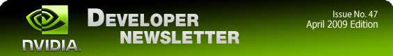 NVIDIA Developer Newsletter 47, April 2009