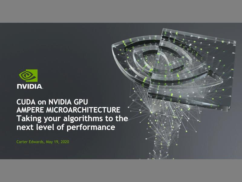 2020: CUDA on NVIDIA Ampere GPU Architecture: Taking Your Algorithms to the Level Performance | NVIDIA Developer